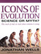 Icons of Evolution (Science or Myth? Why Much of What We Teach About Evolution Is Wrong) by Jonathan Wells, Jody F. Sjogren, 9780895262004