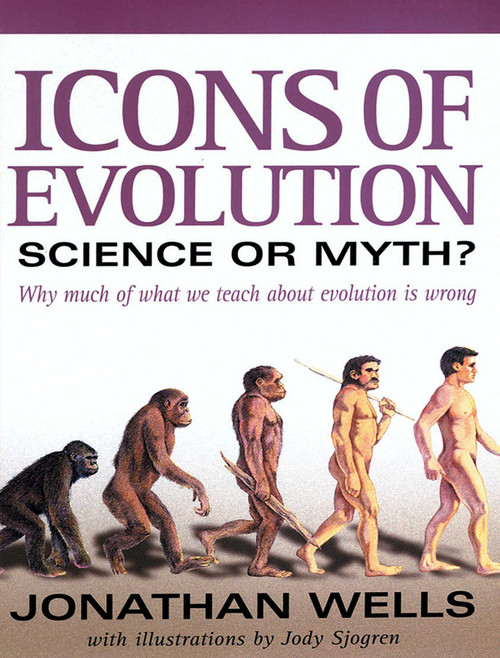 Icons of Evolution (Science or Myth? Why Much of What We Teach About Evolution Is Wrong) by Jonathan Wells, Jody F. Sjogren, 9780895262004
