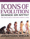 Icons of Evolution (Science or Myth? Why Much of What We Teach About Evolution Is Wrong) by Jonathan Wells, Jody F. Sjogren, 9780895262004