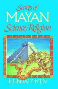 Secrets of Mayan Science/Religion by Hunbatz Men, 9780939680634