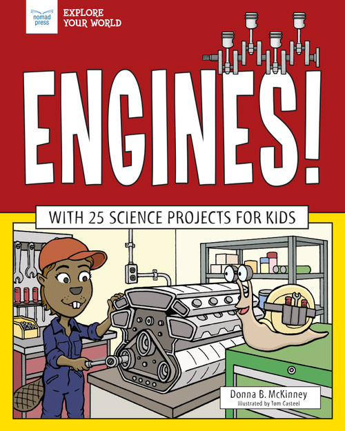 Engines! (With 25 Science Projects for Kids) by Donna McKinney, Tom Casteel, 9781619309371
