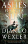 Ashes of the Sun by Django Wexler, 9780316519540