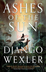 Ashes of the Sun by Django Wexler, 9780316519540