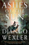 Ashes of the Sun by Django Wexler, 9780316519540