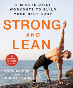 Strong and Lean (9-Minute Daily Workouts to Build Your Best Body: No Equipment, Anywhere, Anytime) by Mark Lauren, Joshua Clark, 9781250787194