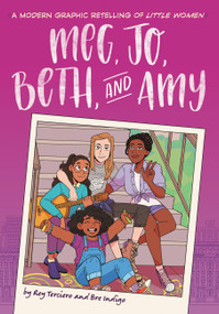 Meg, Jo, Beth, and Amy (A Modern Graphic Novel Retelling of Little Women) by Rey Terciero, Bre Indigo, 9780316522885