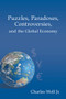 Puzzles, Paradoxes, Controversies, and the Global Economy by Charles Wolf Jr., 9780817918552