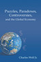 Puzzles, Paradoxes, Controversies, and the Global Economy by Charles Wolf Jr., 9780817918552