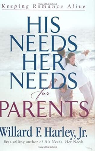 His Needs, Her Needs for Parents (Keeping Romance Alive) by Willard F. Harley Jr., 9780800718336