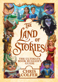The Land of Stories: The Ultimate Book Hugger's Guide - 9780316523431 by Chris Colfer, 9780316523431
