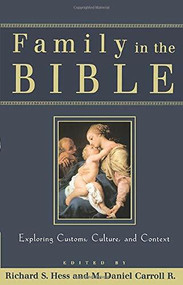Family in the Bible (Exploring Customs, Culture, and Context) by Richard S. Hess, M. Daniel Carroll R., 9780801026287