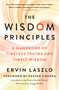 The Wisdom Principles (A Handbook of Timeless Truths and Timely Wisdom) by Ervin Laszlo, Neale Donald Walsch, Gregg Braden, Deepak Chopra, 9781250797216