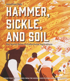 Hammer, Sickle, and Soil (The Soviet Drive to Collectivize Agriculture) by Jonathan Daly, 9780817920647