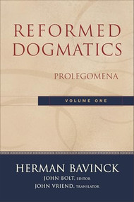 Reformed Dogmatics, Volume 1 (Prolegomena) by Herman Bavinck, John Bolt, John Vriend, 9780801026324