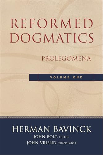 Reformed Dogmatics, Volume 1 (Prolegomena) by Herman Bavinck, John Bolt, John Vriend, 9780801026324