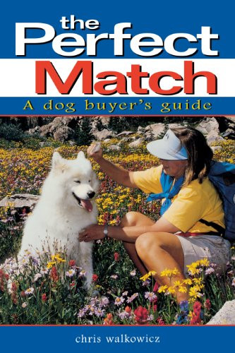 The Perfect Match (A Dog Buyer's Guide) - 9781630261498 by Chris Walkowicz, 9781630261498