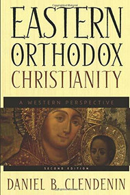 Eastern Orthodox Christianity (A Western Perspective) by Daniel B. Clendenin, 9780801026522