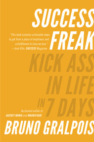Success Freak (Kick Ass in Life in 7 Days) by Bruno Gralpois, 9780825309281