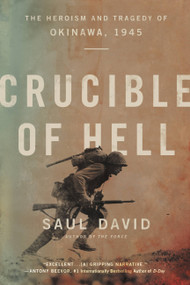Crucible of Hell (The Heroism and Tragedy of Okinawa, 1945) - 9780316534680 by Saul David, 9780316534680