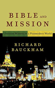 Bible and Mission (Christian Witness in a Postmodern World) by Richard Bauckham, 9780801027710