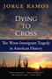 Dying to Cross (The Worst Immigrant Tragedy in American History) by Jorge Ramos, 9780060789459