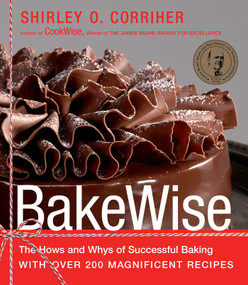BakeWise (The Hows and Whys of Successful Baking with Over 200 Magnificent Recipes) by Shirley O.  Corriher, 9781416560784