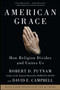 American Grace (How Religion Divides and Unites Us) by Robert D. Putnam, David E. Campbell, 9781416566731