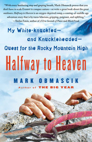 Halfway to Heaven (My White-knuckled--and Knuckleheaded--Quest for the Rocky Mountain High) by Mark Obmascik, 9781416567004
