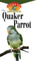 The Quaker Parrot (An Owner's Guide to a Happy Healthy Pet) by Pamela Leis Higdon, 9780876054482