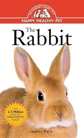 The Rabbit (An Owner's Guide to a Happy Healthy Pet) by Audrey Pavia, 9780876054895