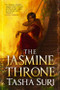 The Jasmine Throne by Tasha Suri, 9780316538510