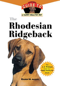 The Rhodesian Ridgeback (An Owner's Guide to a Happy Healthy Pet) - 9781630260248 by Eileen M. Bailey, 9781630260248