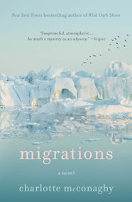 Migrations (A Novel) - 9781250204035 by Charlotte McConaghy