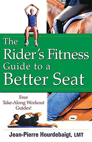 The Rider's Fitness Guide to a Better Seat - 9780470137437 by Jean-Pierre Hourdebaigt, LMT, 9780470137437