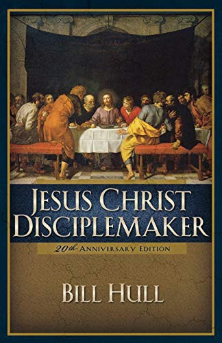 Jesus Christ, Disciplemaker by Bill Hull, 9780801091698