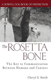 The Rosetta Bone (The Key to Communication Between Humans and Canines) by Cheryl S. Smith, 9780764544217