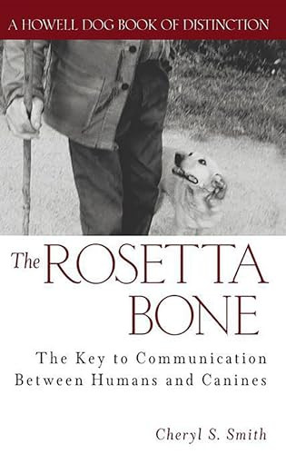 The Rosetta Bone (The Key to Communication Between Humans and Canines) by Cheryl S. Smith, 9780764544217