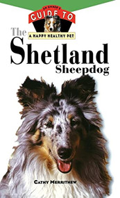 The Shetland Sheepdog (An Owner's Guide to a Happy Healthy Pet) by Cathy Merrithew, 9780876053850