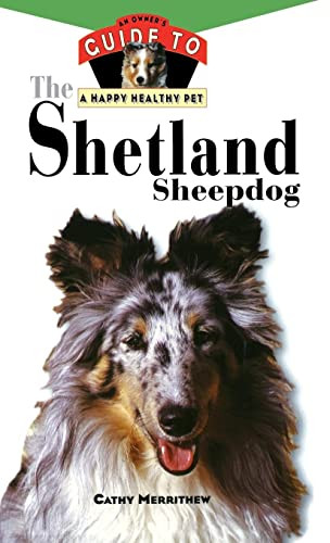 The Shetland Sheepdog (An Owner's Guide to a Happy Healthy Pet) by Cathy Merrithew, 9780876053850