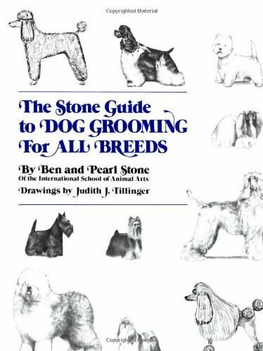 The Stone Guide to Dog Grooming for All Breeds by Ben Stone, Pearl Stone, Judith J. Tillinger, 9780876054031