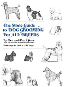 The Stone Guide to Dog Grooming for All Breeds by Ben Stone, Pearl Stone, Judith J. Tillinger, 9780876054031