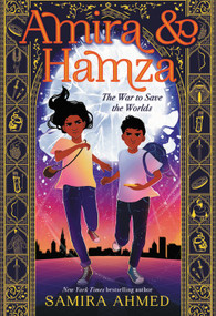 Amira & Hamza: The War to Save the Worlds by Samira Ahmed, 9780316540469