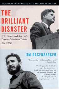 The Brilliant Disaster (JFK, Castro, and America's Doomed Invasion of Cuba's Bay of Pigs) by Jim Rasenberger, 9781416596530