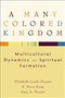 A Many Colored Kingdom (Multicultural Dynamics for Spiritual Formation) by Elizabeth Conde-Frazier, S. Steve Kang, Gary A. Parrett, 9780801027437
