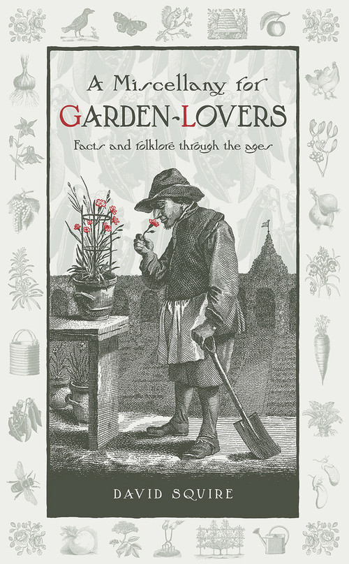A Ye Olde Gardening Curiosity (Facts and Folklore Through the Ages) by David Squire, 9780857842749