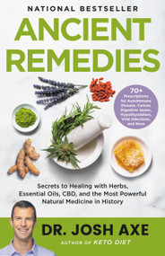 Ancient Remedies (Secrets to Healing with Herbs, Essential Oils, CBD, and the Most Powerful Natural Medicine in History) - 9780316541770 by Dr. Josh Axe, 9780316541770