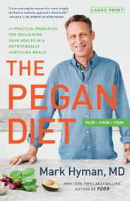 The Pegan Diet (21 Practical Principles for Reclaiming Your Health in a Nutritionally Confusing World) - 9780316541787 by Dr. Mark Hyman, 9780316541787
