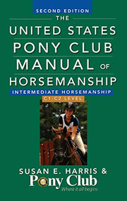 The United States Pony Club Manual Of Horsemanship Intermediate Horsemanship (C Level) by Susan E. Harris, 9781630269913