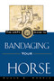 The USPC Guide to Bandaging Your Horse by Susan E. Harris, Ruth Ring Harvie, 9780876056387