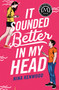 It Sounded Better in My Head - 9781250219282 by Nina Kenwood, 9781250219282